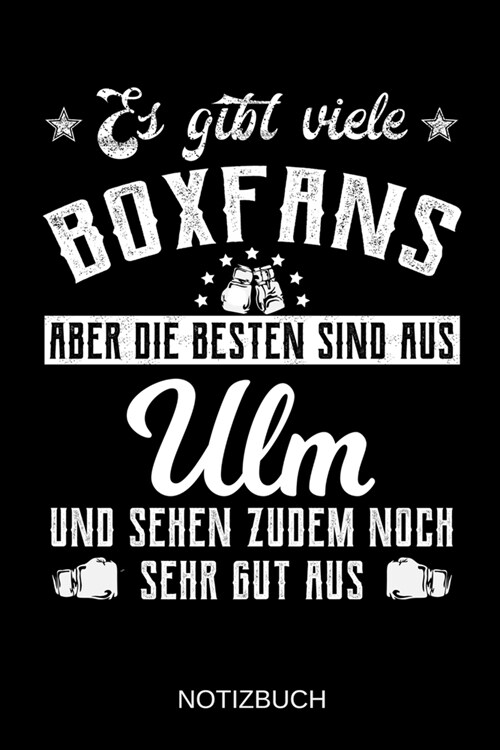 Es gibt viele Boxfans aber die besten sind aus Ulm und sehen zudem noch sehr gut aus: A5 Notizbuch - Liniert 120 Seiten - Geschenk/Geschenkidee zum Ge (Paperback)