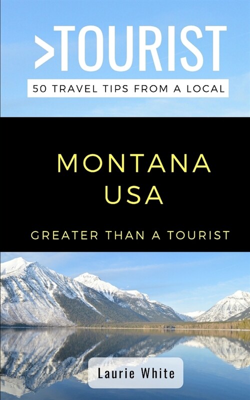 Greater Than a Tourist- Montana USA: 50 Travel Tips from a Local (Paperback)