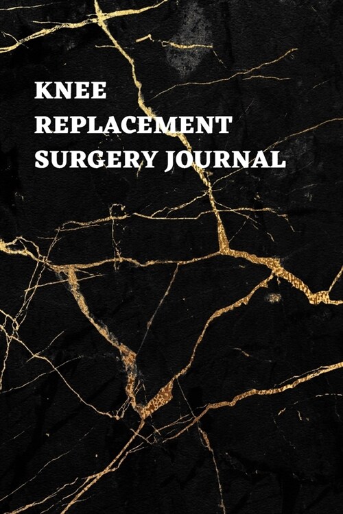 Knee Replacement Surgery Journal: Undated Planner, Medication And Rehabilitation Recovery Log Book ( Knee Injury Restoration, Medicament, Healing Orga (Paperback)