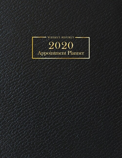 2020 Weekly Hourly Appointment Planner: Black Leather Designs - Times Daily and Hourly Schedule Monday to Sunday 8AM to 9PM - Appointment for Nail, Sa (Paperback)