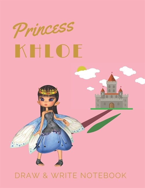 Princess Khloe: Personalized with Name Draw & Write Notebook for Little Girls / with Picture Space and Dashed Mid-line (Paperback)