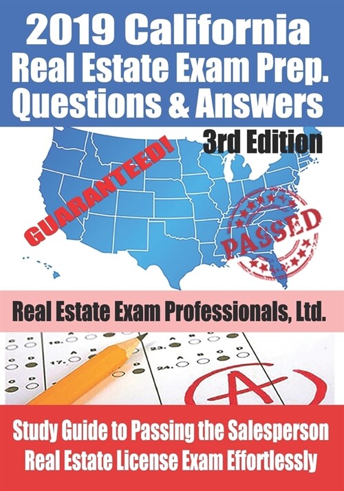 2019 California Real Estate Exam Prep Questions & Answers: Study Guide to Passing the Salesperson Real Estate License Exam Effortlessly [3rd Edition] (Paperback)