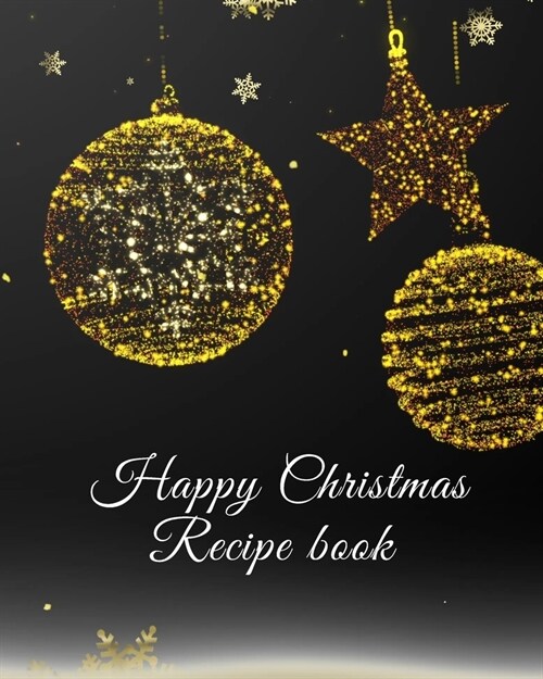 Happy Christmas Recipe book: Blank Cookbook Recipes And Notes. The Perfect Book To Write Recipes In (Paperback)