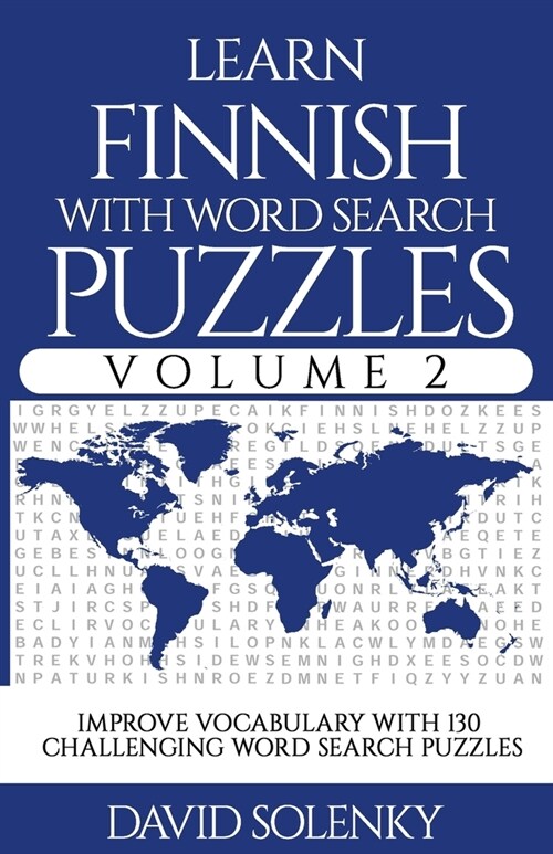 Learn Finnish with Word Search Puzzles Volume 2: Learn Finnish Language Vocabulary with 130 Challenging Bilingual Word Find Puzzles for All Ages (Paperback)