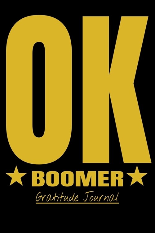 OK Boomer: OK Boomer Notebooks Hilarious millennial saying Gratitude Journal 6x9 100 noBleed (Paperback)