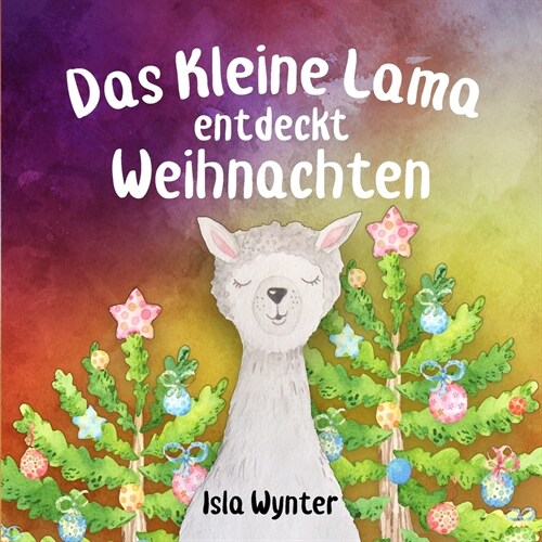 Das Kleine Lama Entdeckt Weihnachten: Ein Bilderbuch zum Vorlesen (Paperback)