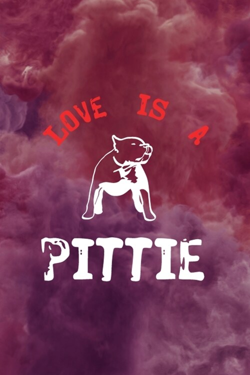 Love Is A Pittie: All Purpose 6x9 Blank Lined Notebook Journal Way Better Than A Card Trendy Unique Gift Red Smoke PitBull (Paperback)