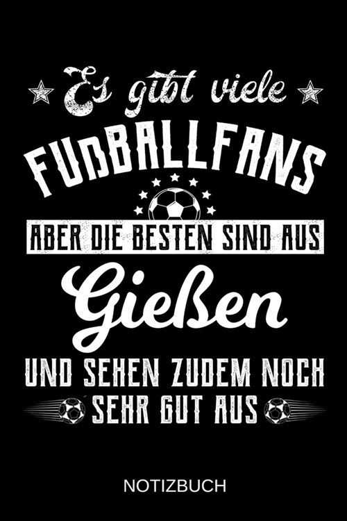 Es gibt viele Fu?allfans aber die besten sind aus Gie?n und sehen zudem noch sehr gut aus: A5 Notizbuch Liniert 120 Seiten Geschenk/Geschenkidee zum (Paperback)