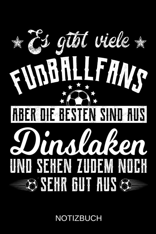 Es gibt viele Fu?allfans aber die besten sind aus Dinslaken und sehen zudem noch sehr gut aus: A5 Notizbuch - Liniert 120 Seiten - Geschenk/Geschenki (Paperback)