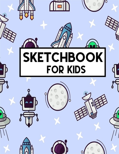 Sketch Book For Kids: Blank Paper for Drawing - 110 Pages ( 8.5x11 )Blank Paper for Drawing, Doodling or Sketching (Sketchbooks For Kids) (Paperback)