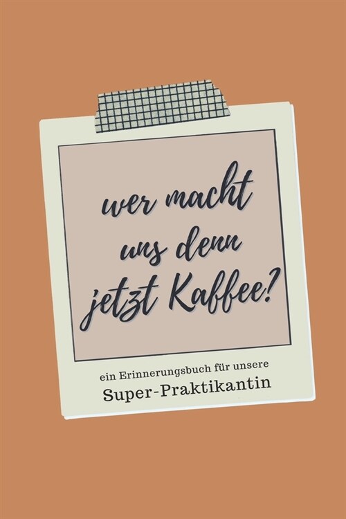 Ein Erinnerungsbuch f? unsere Super-Praktikantin: ein Buch als Geschenk zum Selbstausf?len (Paperback)