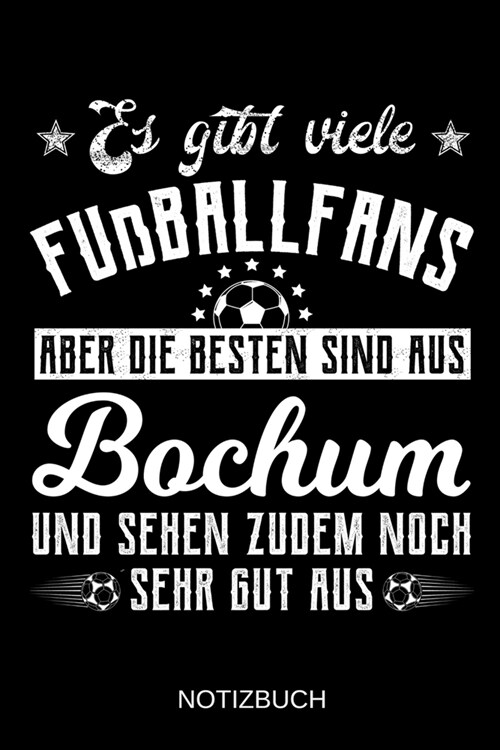 Es gibt viele Fu?allfans aber die besten sind aus Bochum und sehen zudem noch sehr gut aus: A5 Notizbuch Liniert 120 Seiten Geschenk/Geschenkidee zum (Paperback)