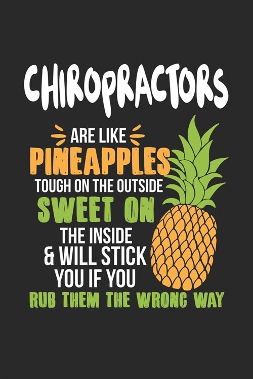 Chiropractors Are Like Pineapples. Tough On The Outside Sweet On The Inside: Chiropraktiker Ananas Notizbuch / Tagebuch / Heft mit Linierten Seiten. N (Paperback)