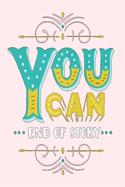 You Can End of Story: A Gratitude Journal to Win Your Day Every Day, 6X9 inches, Motivating Quote on Light Pink matte cover, 111 pages (Grow (Paperback)