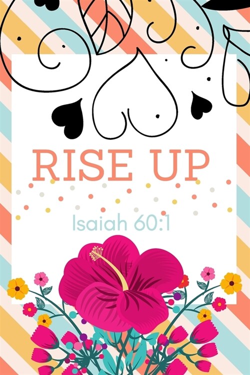 Rise Up: Isaiah 60:1: Religious, Spiritual, Motivational Notebook, Journal, Diary (110 Pages, Blank, 6 x 9) (Paperback)