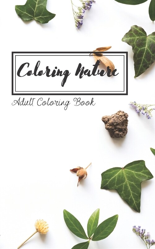 Coloring Nature: Mini coloring book for on the go nature lovers (Paperback)