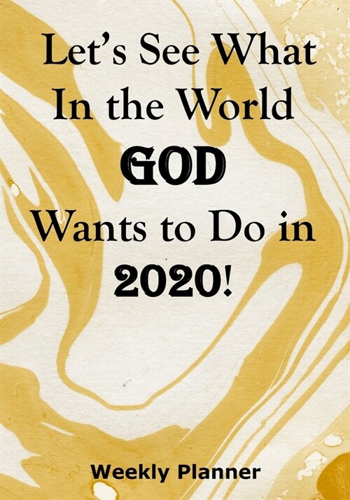 Lets See What In the World God Wants to Do in 2020!: Mission Trip Weekly Planner For Effective Evangelism (Paperback)