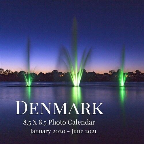 Denmark 8.5 X 8.5 Photo Calendar January 2020 - June 2021: 18 Monthly Mini Picture Calendar Book- Cute 2020-2021 Year Blank At A Glance Monthly Colorf (Paperback)