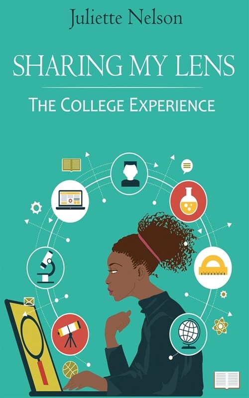 Sharing My Lens: The College Experience (Paperback)