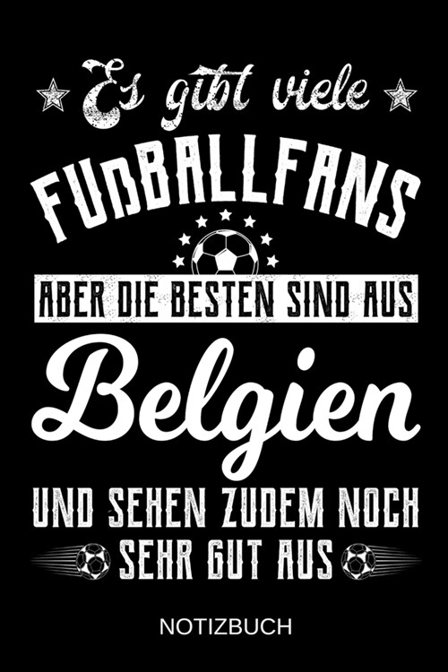 Es gibt viele Fu?allfans aber die besten sind aus Belgien und sehen zudem noch sehr gut aus: A5 Notizbuch - Liniert 120 Seiten - Geschenk/Geschenkide (Paperback)