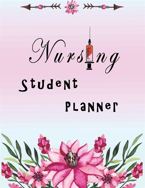 Nursing Student Planner: Nursing Student Academic Planner 12-Months undated Weekly Monthly - Cute Nurse Gift Idea - Agenda Organizer Notebook t (Paperback)