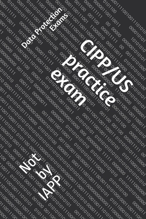 CIPP/US practice exam: Not by IAPP (Paperback)