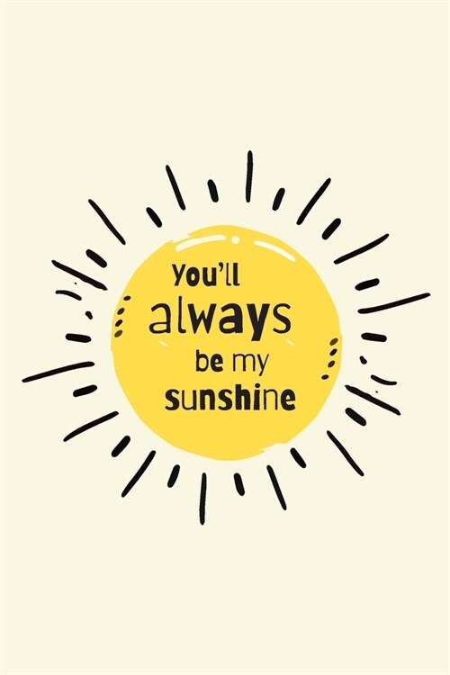 Youll always be my sunshine - A Grief Sketchbook: A bereavement visual diary for women to draw in to help you work through grief, loss and anxiety / (Paperback)