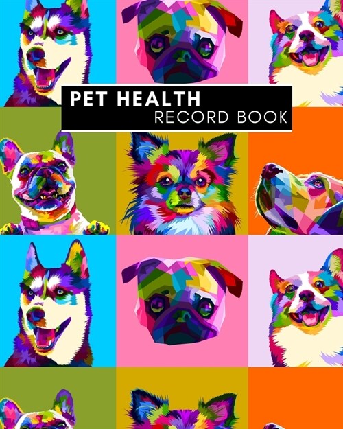 Pet Health Record Book: Dog Groomer & Veterinary Care Tracker. Immunization and Medication Records with Expense Sheet. (Paperback)