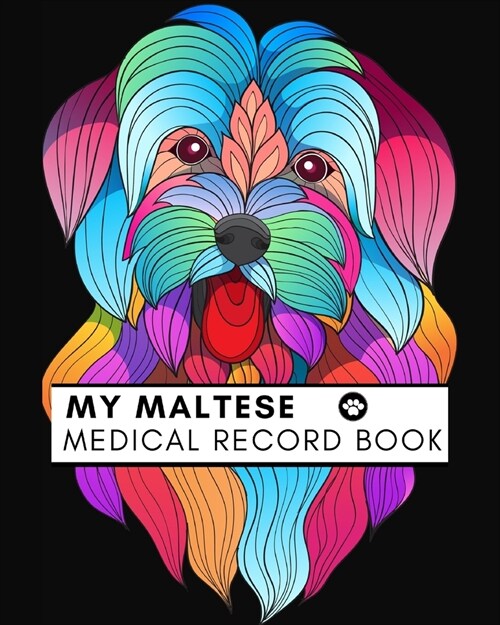 My Maltese Medical Record Book: Pet Health Record Book For Dogs. Cute Gift for Dog Lovers. (Paperback)