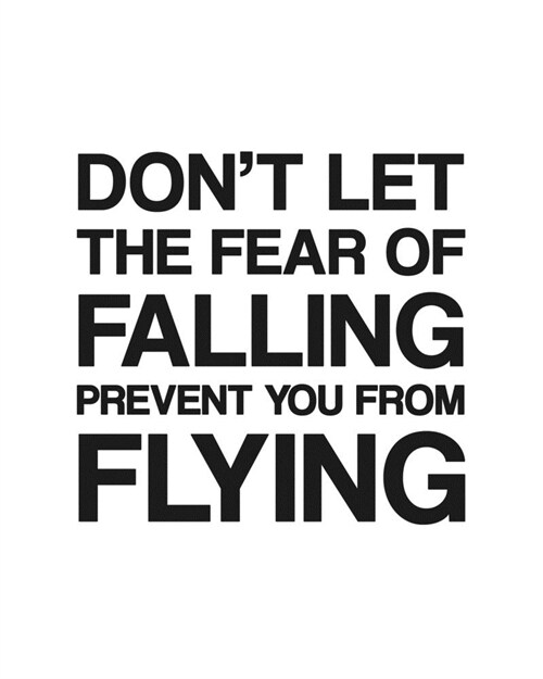 Dont Let the Fear of Falling Prevent You From Flying: Pole Vault Gift for People Who Love to Track and Field - Inspirational Saying on Black and Whit (Paperback)