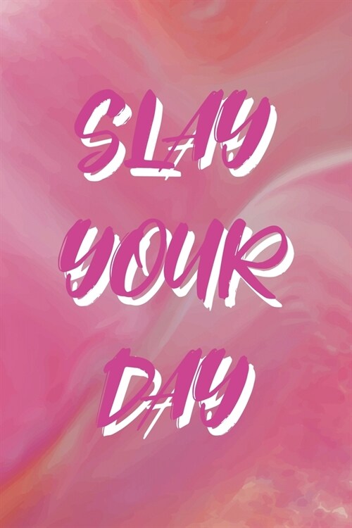 Slay Your Day: All Purpose 6x9 Blank Lined Notebook Journal Way Better Than A Card Trendy Unique Gift Pink Velvet Slay (Paperback)