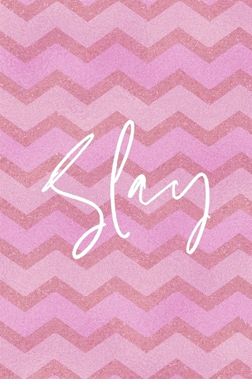 Slay: All Purpose 6x9 Blank Lined Notebook Journal Way Better Than A Card Trendy Unique Gift Pink Zigzag Slay (Paperback)