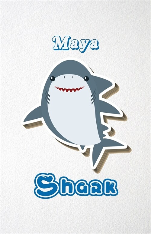 Maya Shark A5 Lined Notebook 110 Pages: Funny Blank Journal For Family Baby Shark Birthday Sea Ocean Animal Relative First Last Name. Unique Student T (Paperback)