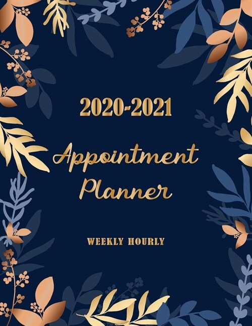 2020-2021 Weekly Hourly Appointment Planner: Floral Gold Frame - Schedule Organizer - Appointment Book Daily and Hourly - Appointment for Nail, Salon, (Paperback)