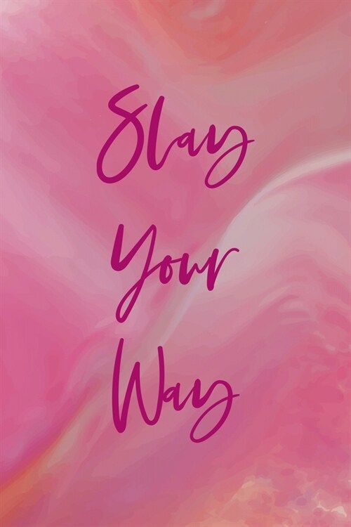 Slay Your Way: All Purpose 6x9 Blank Lined Notebook Journal Way Better Than A Card Trendy Unique Gift Pink Velvet Slay (Paperback)