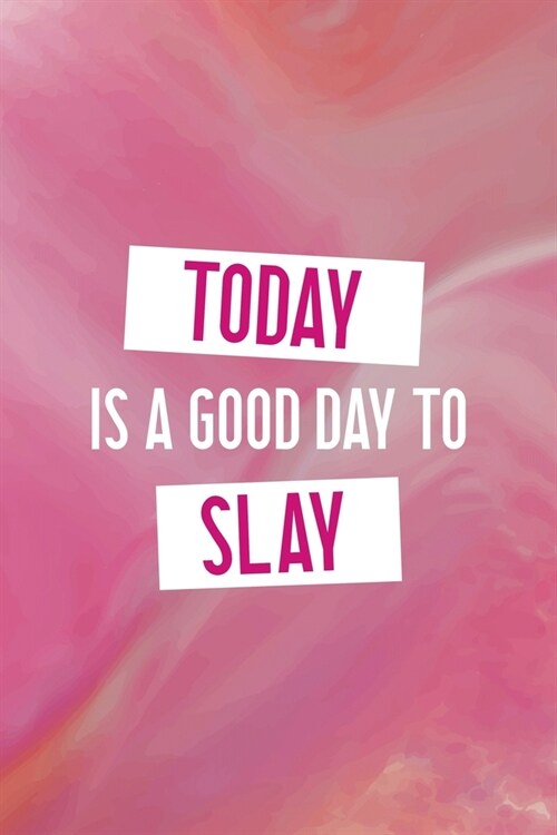 Today Is A Good Day To Slay: All Purpose 6x9 Blank Lined Notebook Journal Way Better Than A Card Trendy Unique Gift Pink Velvet Slay (Paperback)