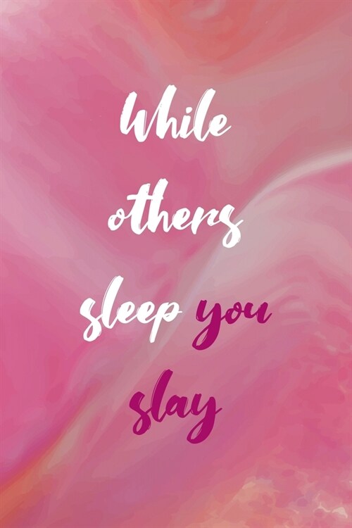 While Other Sleep You Slay: All Purpose 6x9 Blank Lined Notebook Journal Way Better Than A Card Trendy Unique Gift Pink Velvet Slay (Paperback)