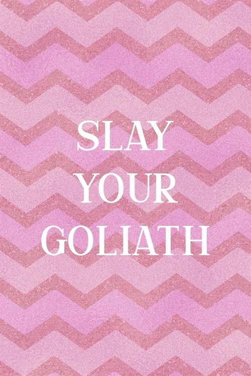 Slay Your Goliath: All Purpose 6x9 Blank Lined Notebook Journal Way Better Than A Card Trendy Unique Gift Pink Zigzag Slay (Paperback)