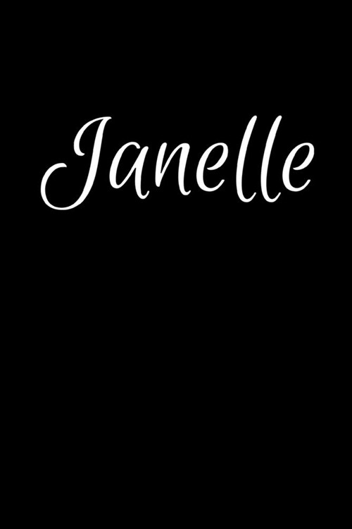 Janelle: Notebook Journal for Women or Girl with the name Janelle - Beautiful Elegant Bold & Personalized Gift - Perfect for Le (Paperback)