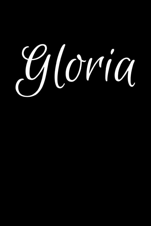 Gloria: Notebook Journal for Women or Girl with the name Gloria - Beautiful Elegant Bold & Personalized Gift - Perfect for Lea (Paperback)