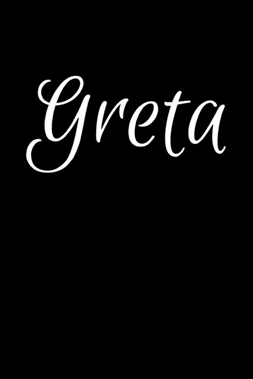 Greta: Notebook Journal for Women or Girl with the name Greta - Beautiful Elegant Bold & Personalized Gift - Perfect for Leav (Paperback)