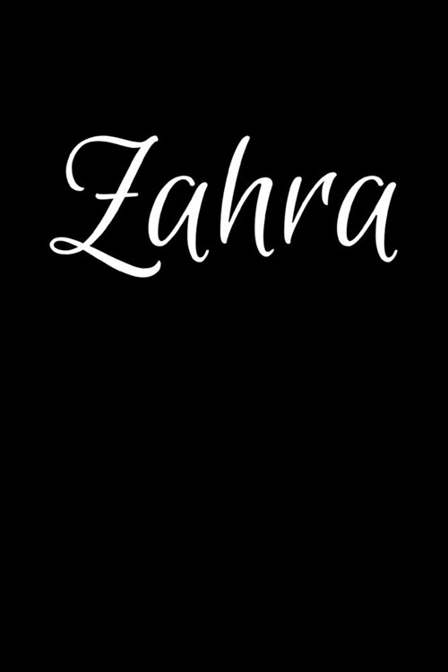 Zahra: Notebook Journal for Women or Girl with the name Zahra - Beautiful Elegant Bold & Personalized Gift - Perfect for Leav (Paperback)