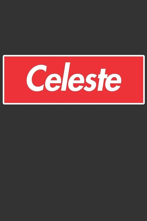 Celeste: Celeste Planner Calendar Notebook Journal, Personal Named Firstname Or Surname For Someone Called Celeste For Christma (Paperback)
