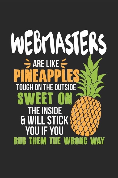 Webmasters Are Like Pineapples. Tough On The Outside Sweet On The Inside: Webmaster Ananas Notizbuch / Tagebuch / Heft mit Linierten Seiten. Notizheft (Paperback)