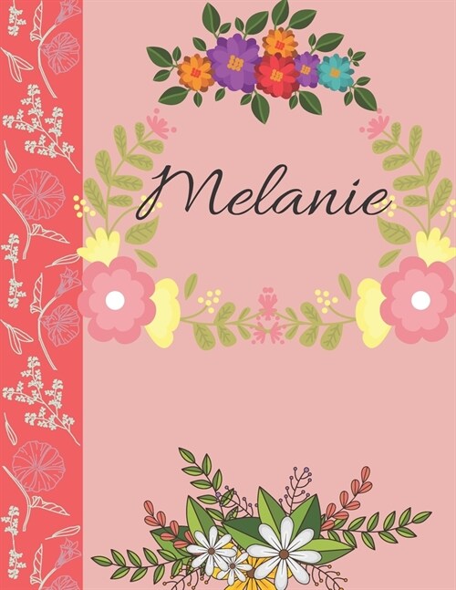 Melanie: Personalized Notebook for Women and Girls, Floral Composition Cover Journals to Write in. Personalized Gift. Garden Fl (Paperback)