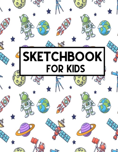 Sketch Book For Kids: Blank Paper for Drawing - 110 Pages ( 8.5x11 )Blank Paper for Drawing, Doodling or Sketching (Sketchbooks For Kids) (Paperback)