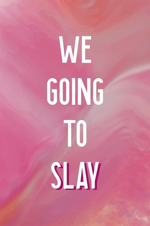 We Going To Slay: All Purpose 6x9 Blank Lined Notebook Journal Way Better Than A Card Trendy Unique Gift Pink Velvet Slay (Paperback)