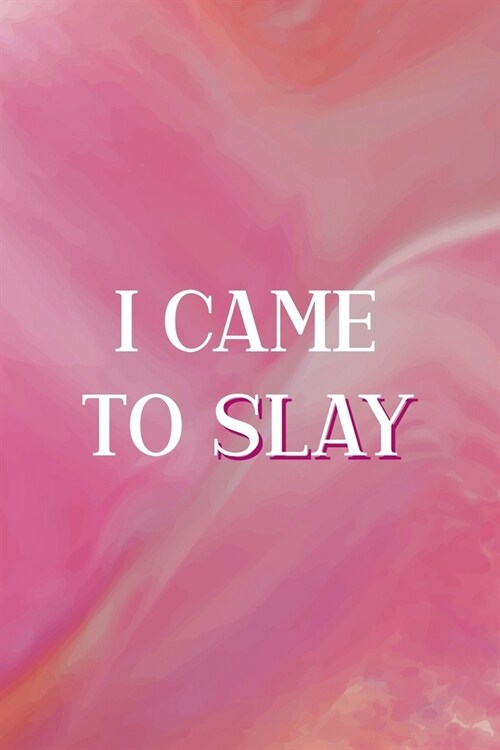 I Came To Slay: All Purpose 6x9 Blank Lined Notebook Journal Way Better Than A Card Trendy Unique Gift Pink Velvet Slay (Paperback)