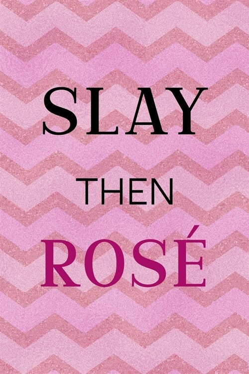 Slay Then Ros? All Purpose 6x9 Blank Lined Notebook Journal Way Better Than A Card Trendy Unique Gift Pink Zigzag Slay (Paperback)