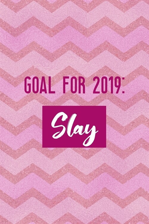 Goal: Slay: All Purpose 6x9 Blank Lined Notebook Journal Way Better Than A Card Trendy Unique Gift Pink Zigzag Slay (Paperback)